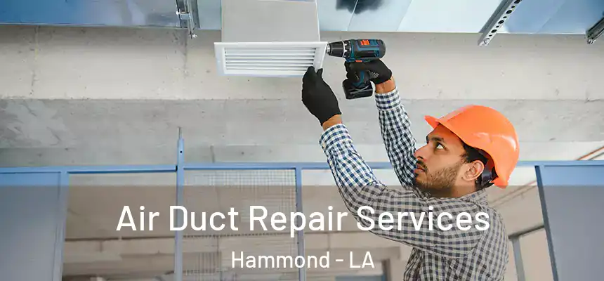  Air Duct Repair Services Hammond - LA