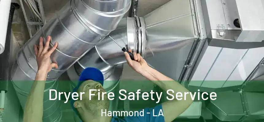  Dryer Fire Safety Service Hammond - LA