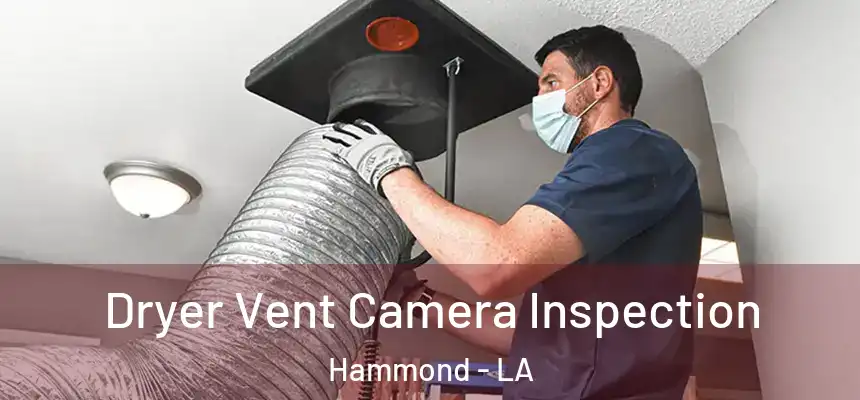  Dryer Vent Camera Inspection Hammond - LA