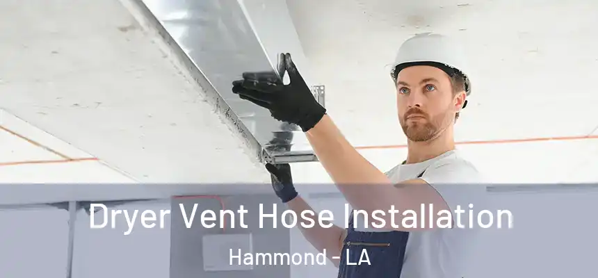  Dryer Vent Hose Installation Hammond - LA