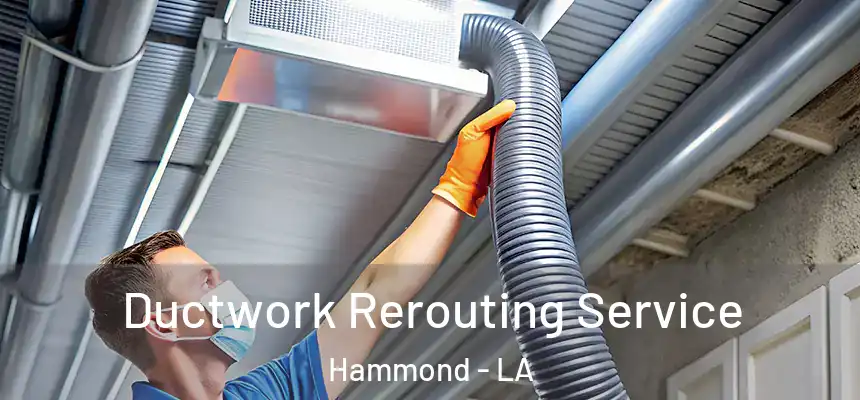  Ductwork Rerouting Service Hammond - LA