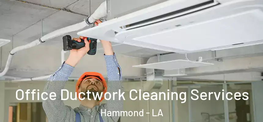  Office Ductwork Cleaning Services Hammond - LA